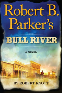 Robert B. Parker, Robert Knott — Cole and Hitch 06 Bull River