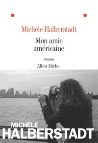 Michèle Halberstadt — Mon amie américaine