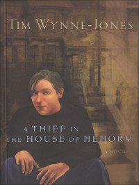 Wynne-Jones, Tim — A Thief in the House of Memory