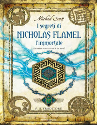 Michael Scott — I segreti di Nicholas Flamel l'immortale - Il traditore: 5 (I Grandi) (Italian Edition)
