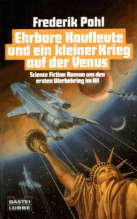 Frederik Pohl — Ehrbare Kaufleute Und Ein Kleiner Krieg Auf Der Venus