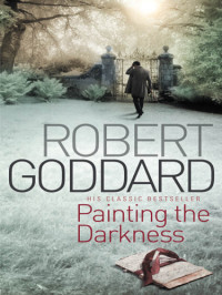 Goddard, Robert — Painting the Darkness