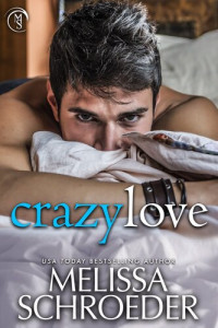 Melissa Schroeder — Crazy Love: A Frenemies to Lovers Small Town Romantic Comedy