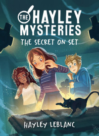 Hayley LeBlanc — The Hayley Mysteries: The Secret on Set