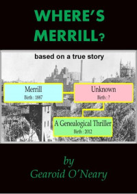Gearoid O'Neary — Where's Merrill? a genealogical thriller