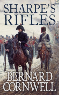 Bernard Cornwell — Sharpe's Rifles - Sharpe #6