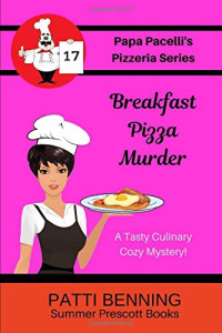 Patti Benning — Breakfast Pizza Murder (Papa Pacelli's Pizzeria Mystery 17)