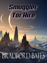 Bradford Bates — Smuggler For Hire