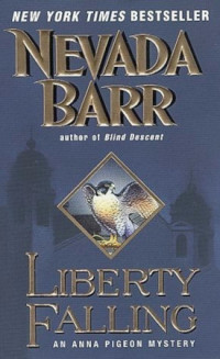 Nevada Barr — Liberty Falling - Anna Pigeon, Book 7