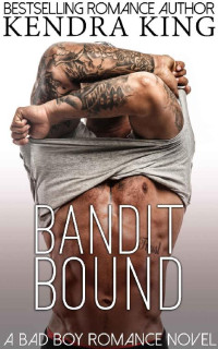 King Kendra — Bandit Bound: A Bad Boy Romance Novel