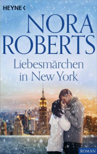 Nora Roberts — Liebesmärchen in New York