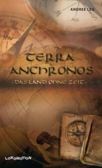 Leu Andree — Terra Anchronos - Das Land ohne Zeit