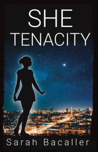 Sarah Bacaller — She, Tenacity