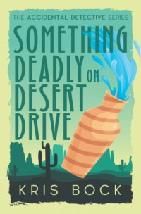 Kris Bock — Something Deadly on Desert Drive