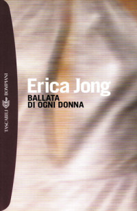 Erica Jong — Ballata di ogni donna