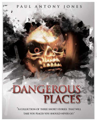 Jones, Paul Antony — Dangerous Places