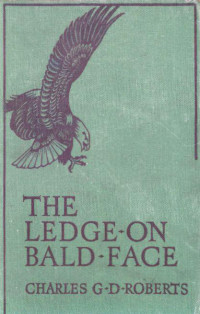 Roberts, Charles G D — The Ledge on Bald Face