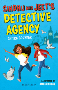 Chitra Soundar — Sindhu and Jeet's Detective Agency: A Bloomsbury Reader: Grey Book Band