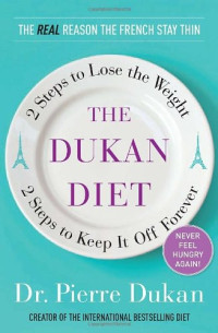 Dukan Pierre — The Dukan Diet 2 Steps to Lose the Weight, 2 Steps to Keep It Off Forever