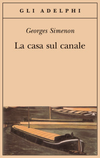 Georges Simenon — La casa sul canale