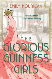 Emily Hourican — The Glorious Guinness Girls