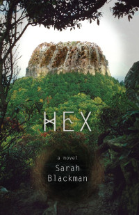 Blackman Sarah — Hex: A Novel