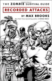 Brooks Max — The Zombie Survival Guide: Recorded Attacks