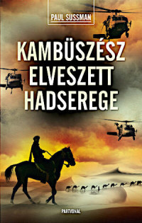 Paul Sussman — Kambüszész elveszett hadserege