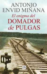 Antonio Envid Miñana — El enigma del domador de pulgas