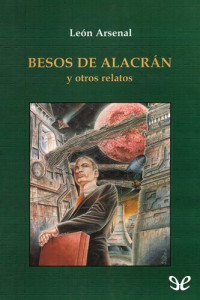 León Arsenal — Besos de alacrán y otros relatos