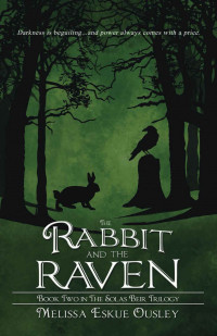 Eskue Ousley, Melissa — The Rabbit and the Raven: Book Two in the Solas Beir Trilogy
