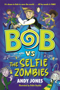 Andy Jones — Bob vs the Selfie Zombies