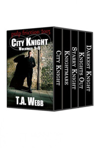 Webb, T A — City Knight: Working It; Knightmare; Starry Knight; Knights Out; Darkest Knight