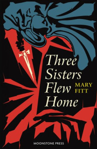 Mary Fitt — Three Sisters Flew Home
