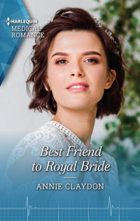 Annie Claydon — Best Friend to Royal Bride