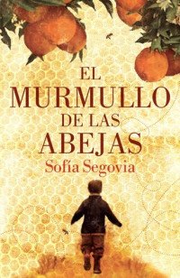 Sofía Segovia — El murmullo de las abejas