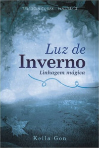 Keila Gon — Luz de Inverno: Linhagem Mágica - Trilogia Cores Volume 3