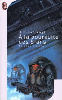 Van Vogt, Alfred Elton — A La Poursuite Des Slans