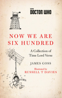 Goss James — Now We Are 600: A Collection of Time Lord Verse