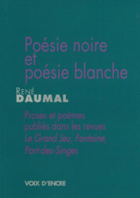 René Daumal — Poésie noire et poésie blanche