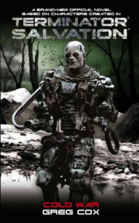 Cox Greg — Terminator Salvation: Cold War