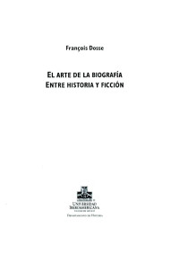 DELL — Francoise Dosse EL ARTE DE LA BIOGRAFÍA. ENTRE HISTORIA Y FICCIÓN