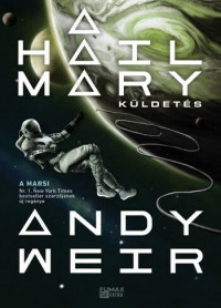 Andy Weir — A Hail Mary-küldetés