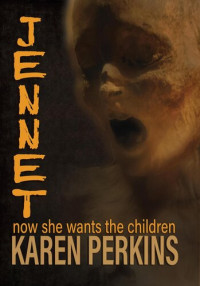 Karen Perkins — JENNET: now she wants the children