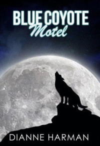 Dianne Harman  — Blue Coyote Motel (Coyote Series 1)