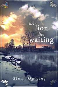 Glenn Quigley — The Lion Lies Waiting (The Moth and Moon 2) 