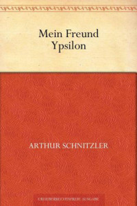 Schnitzler Arthur — Mein Freund Ypsilon