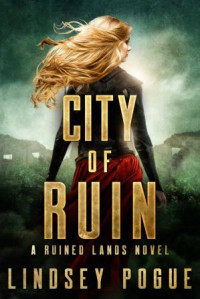 Lindsey Pogue — City of Ruin (Ruined Lands Book 1)