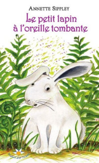 Annette Sippley — Le petit lapin à l'oreille tombante