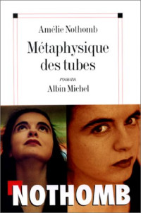 Amelie Nothomb — Metaphysique Des Tubes